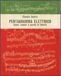 Pentagramma elettrico. Suoni, rumori e parole in libertà Consegna Rapida