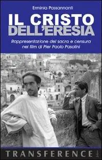 Il Cristo dell‘eresia. Rappresentazione del sacro e censura nei film di Pier Paolo Pasolini Prezzo Basso