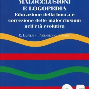 Malocclussioni e logopedia. Educazione della bocca e correzione delle malocclusioni nell‘età evolutiva Miglior Prezzo