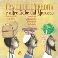 I bauli dell‘eredità e alte fiabe dal Marocco. Ediz. italiana e araba Non Perdere
