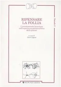 Compra Adesso Ripensare la follia. L‘orientamento lacaniano nell‘esperienza psicoanalitica delle psicosi
