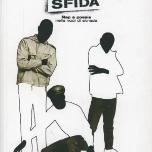 Non Perdere Rime di sfida. Rap e poesia nelle voci di strada