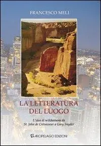 Non Perdere La letteratura del luogo. L‘idea di wilderness da St. John de Crèvecoeur a Gary Snyder