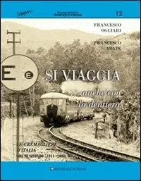Si viaggia... anche con la dentiera. Le cremagliere d‘Italia. Ediz. illustrata. Vol. 2 1911-oggi Spedito Oggi