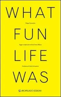 What fun life was. Saggio su «Infinite Jest» di David Foster Wallace Subito Disponibile