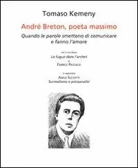 Reso Gratuito André Breton, poeta massimo. Quando le parole smettono di comunicare e fanno l‘amore. Ediz. italiana e francese