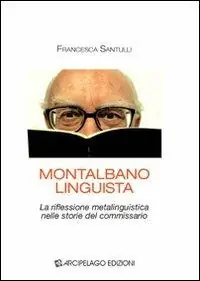 Montalbano linguista. La riflessione metalinguistica nelle storie del commissario Non Perdere