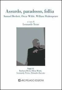 Assurdo, paradosso, follia. Samuel Beckett, Oscar Wilde, William Shakespeare Occasione Imperdibile