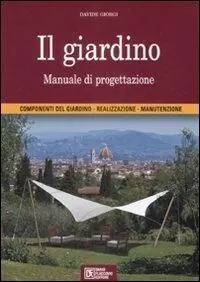 Il giardino. Manuale di progettazione. Ediz. illustrata Nuova Collezione