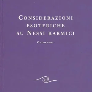 Considerazioni esoteriche su nessi karmici. Vol. 1 Subito Disponibile