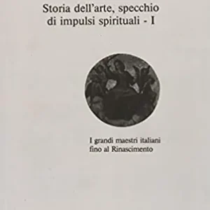Compra Online Storia dell‘arte, specchio di impulsi spirituali. Vol. 1