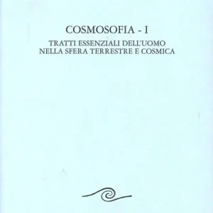 Cosmosofia. Vol. 1 Tratti essenziali dell‘Uomo nella sfera terrestre e cosmica Offerta Del Giorno