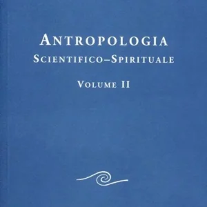 Antropologia scientifico-spirituale. Vol. 2 Nuovo Arrivo