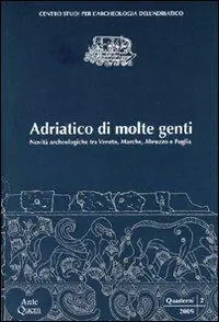 Adriatico di molte genti. Novità archeologiche tra Veneto, Marche, Abruzzo e Puglia Prezzo Conveniente