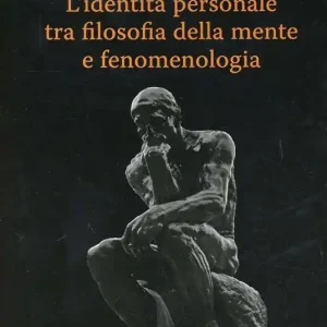 Compra Oggi Stesso L‘ identità personale tra filosofia della mente e fenomenologia