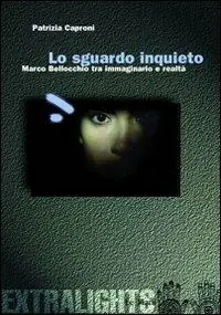 Lo sguardo inquieto. Marco Bellocchio tra immaginario e realtà Nuovo Arrivo