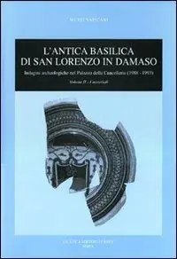 L‘antica basilica di San Lorenzo in Damaso. Ediz. illustrata. Vol. 2 I materiali Spedito Oggi