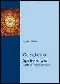 Guidati dallo Spirito di Dio. Corso di teologia spirituale Direttamente Dal Produttore