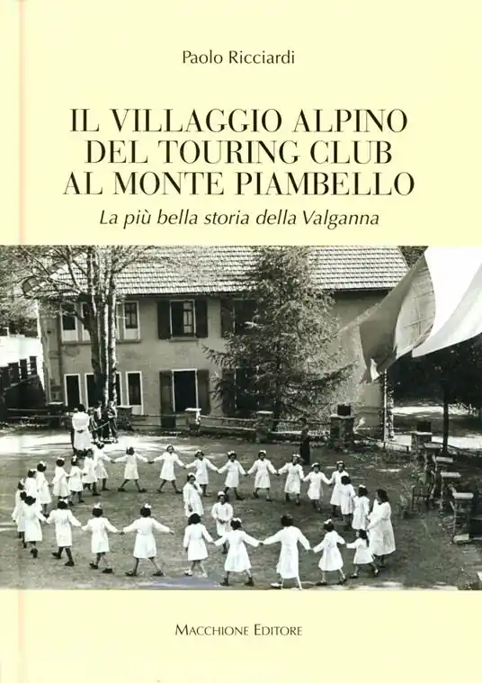 Il villaggio alpino del Tourign Club al Monte Piambello. La più bella storia della Valganna Offerta Speciale