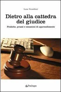 Dietro alla cattedra del giudice. Pratiche, prassi e occasioni di apprendimento Offerta Lampo