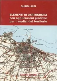 Elementi di cartografia. Con applicazioni pratiche per l‘analisi del territorio Ultime Pezzi