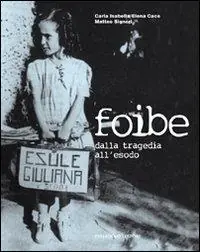 Foibe. Dalla tragedia all‘esodo. Con DVD Promo Stagionale