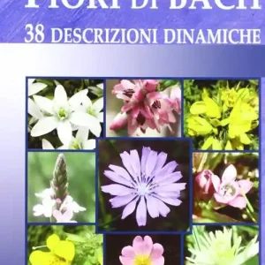 Popolare Fiori di Bach. 38 descrizioni dinamiche