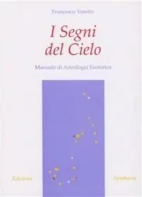 I segni del cielo. Manuale di astrologia esoterica Prezzo Basso