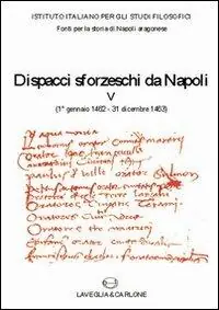 Dispacci sforzeschi da Napoli. Vol. 5 1° gennaio 1462-31 dicembre 1463 Offerta