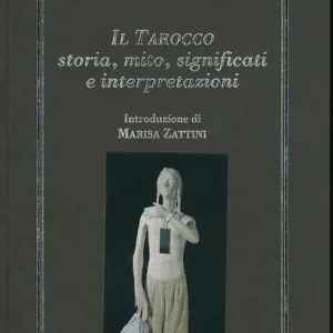 Il tarocco. Storia, mito, significati e interpretazioni Super Prezzo