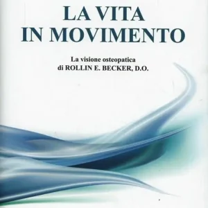 Più Venduto La vita in movimento. La visione osteopatica di Rollim e Becker