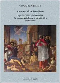 Offerta La mente di un inquisitore. Agostino Valier e l‘opusculum De Cautione adhibenda in edendis libris