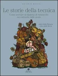 Le storie della tecnica. Come arrivare al diploma di violoncello raccontando delle storie. Libro della tecnica-Libro delle storie Prezzo Di Fabbrica