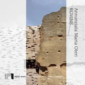 Rovine. Visioni, teorie, restauri del rudere in architettura Prezzo Di Fabbrica