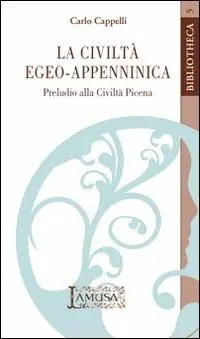 La civiltà egeo-appenninica. Preludio alla civiltà picena Ultime Pezzi