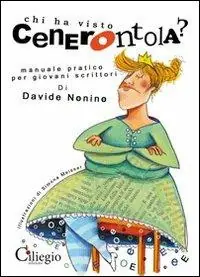 Chi ha visto cenerentola? Manuale pratico per giovani scrittori Offerta Speciale