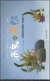 Ultima Occasione Urashima Taro. Una storia giapponese. Ediz. illustrata
