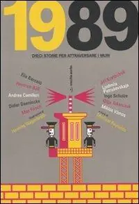 1989. Dieci storie per attraversare i muri Soddisfatti O Rimborsati