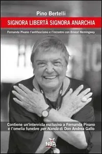 Signora libertà signora anarchia. Fernanda Pivano, l‘antifascismo e l‘incontro con Ernest Hemingway Pagamento Sicuro