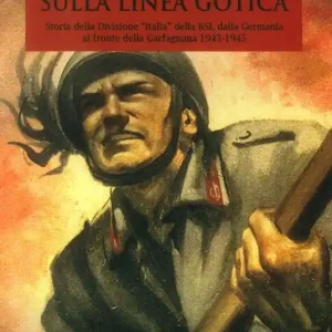 Popolare Bersaglieri sulla linea gotica. Storia della divisione «Italia» della RSI dalla Germania al fronte della Garfagnana