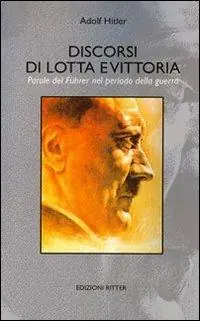 Super Prezzo Discorsi di lotta e vittoria. Parole del Führer nel periodo della guerra