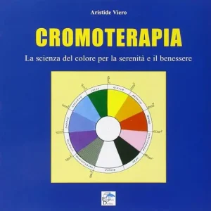 Esclusivo Cromoterapia. La scienza del colore per la serenità e il benessere