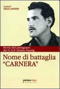 Promozione Nome di battaglia «Carnera». Storia del partigiano dei G.A.P. Arturo Nassig