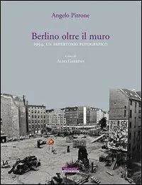 Prezzo Scontato Berlino oltre il muro 1994. Un repertorio fotografico. Ediz. illustrata