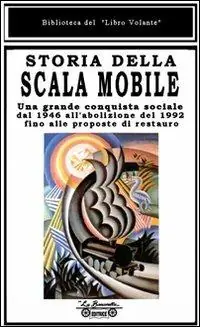 Super Prezzo Storia della scala mobile. Una grande conquista sociale dal 1946 all‘abolizione del 1992 fino alle proposte di restauro