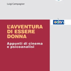 L‘avventura di essere donna. Appunti di cinema e psicoanalisi Consegna Rapida
