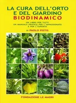 Più Venduto La cura dell‘orto e del giardino biodinamico