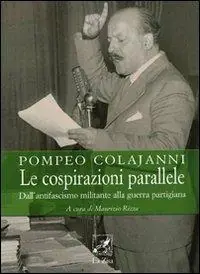 Compra Online Le cospirazioni parallele. Dall‘antifascismo militante alla guerra partigiana