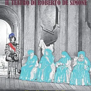 Solo Oggi Fiabe, suoni e malìe. Il teatro di Roberto De Simone