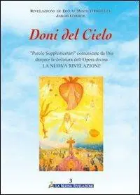 Doni del cielo. Vol. 3 Parole supplementari comunicate da Dio durante la dettatura dell‘opera divina «la nuova rivelazione». Offerta Del Giorno